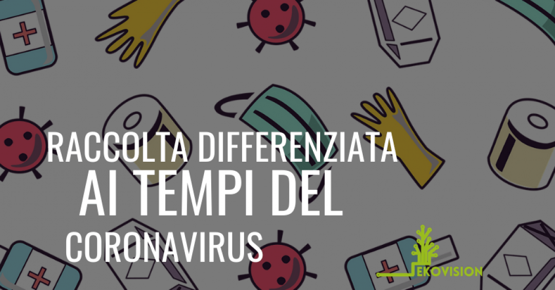 La raccolta differenziata ai tempi del coronavirus